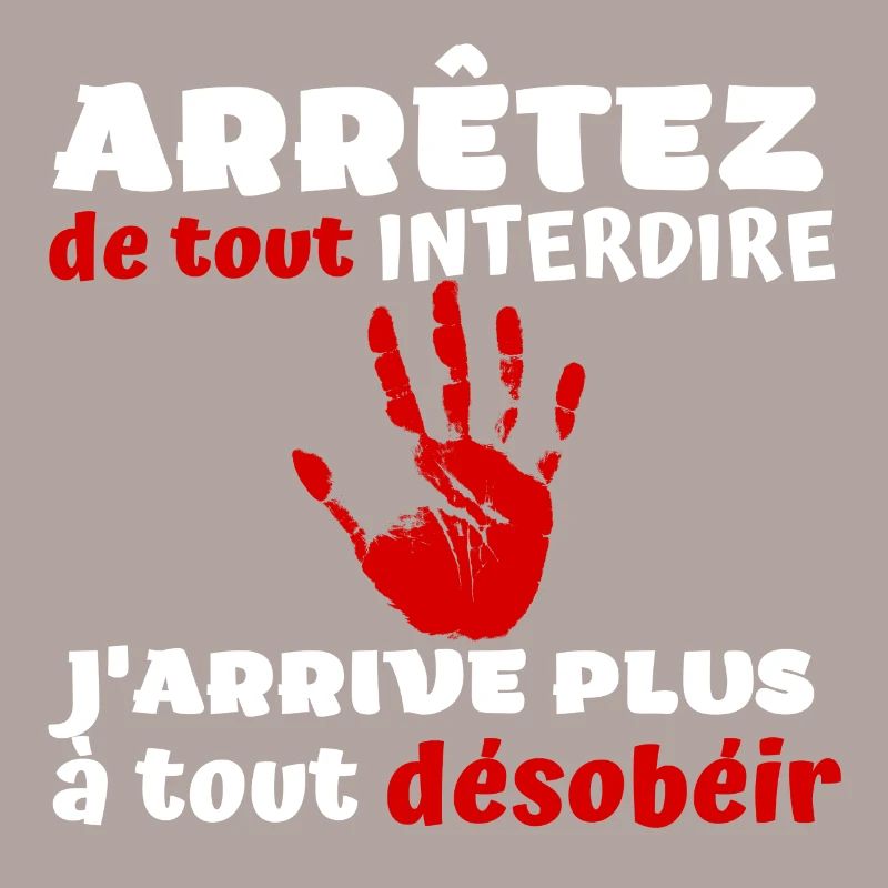 Arrêtez de tout interdire j'arrive plus à désobéir