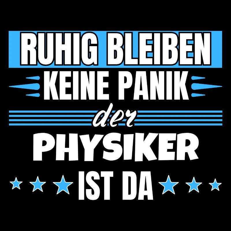 Ruhig bleiben ich bin Physiker