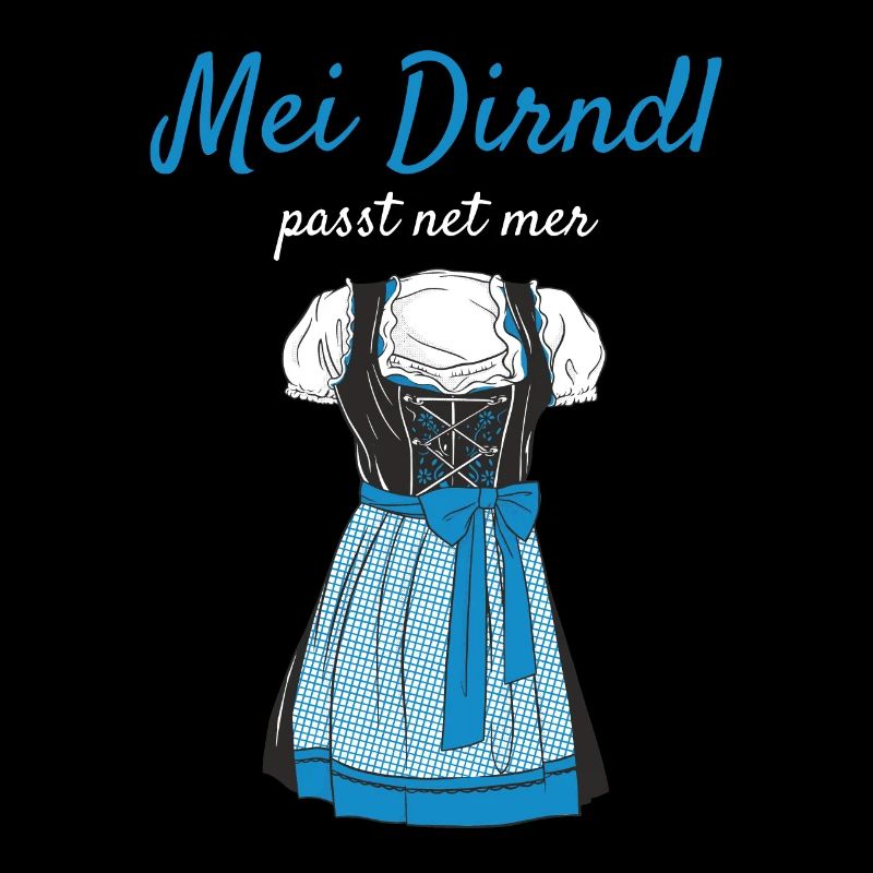 Volksfest Mei Dirndl Passt Net Mer Dirndl Ersatz