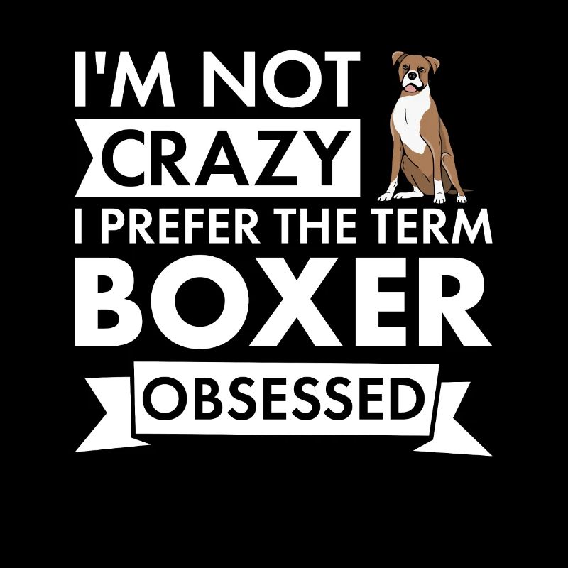 I Prefer The Term Boxer Obsessed
