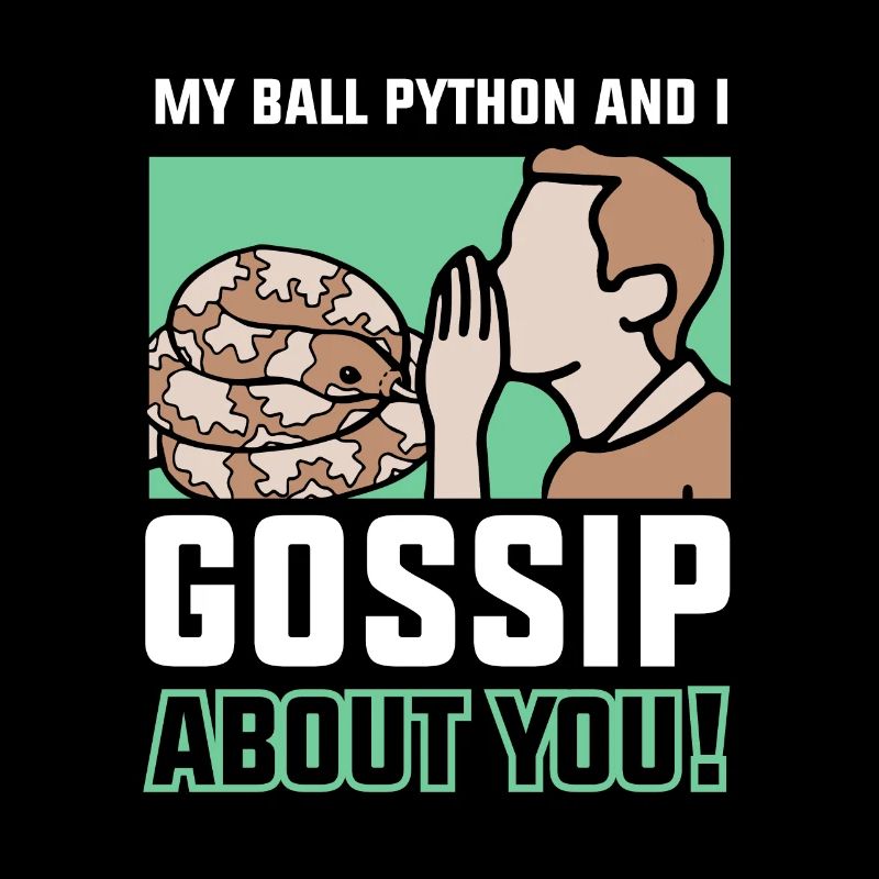 My ball python and I gossip about you!