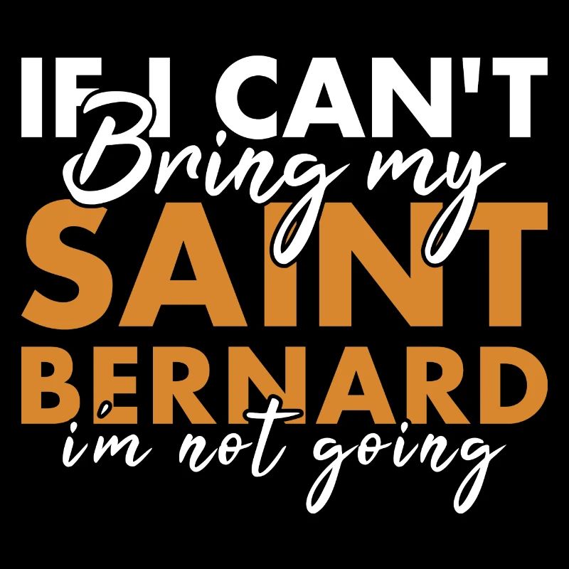 Bring My Saint Bernard I'm Not Going