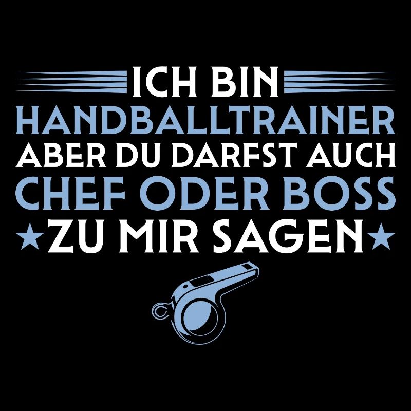 Handballtrainer aber du darfst auch Chef sagen