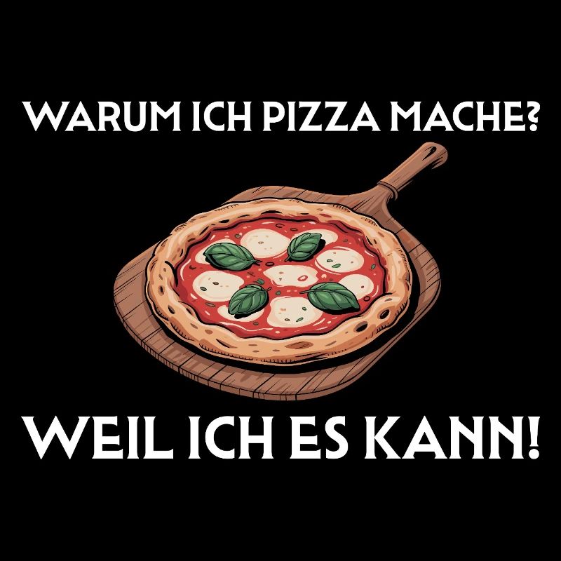 Pizza machen weil ich es kann - Pizzabäcker