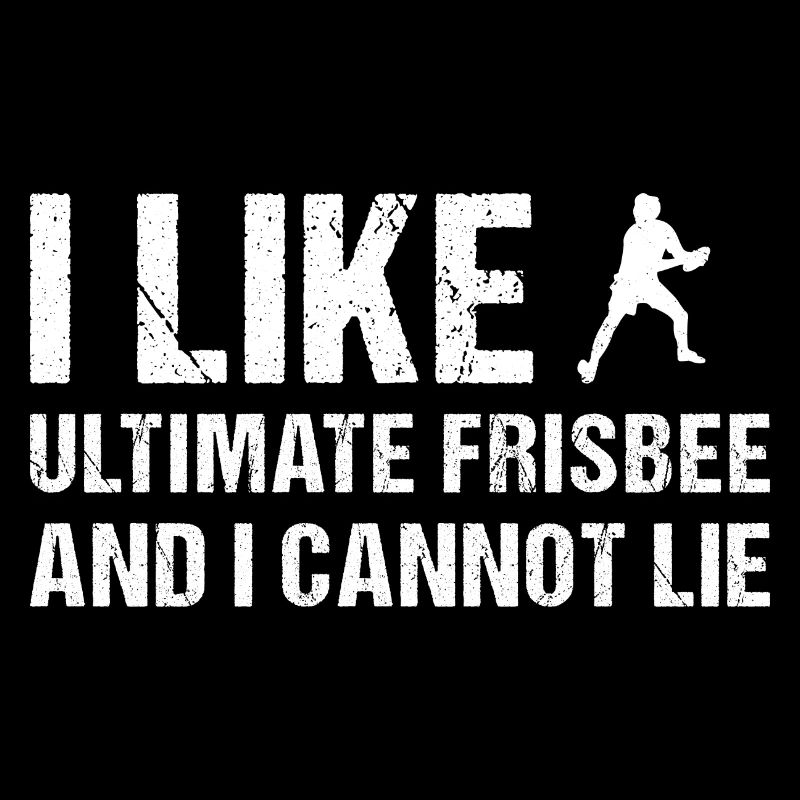 Ultimate Frisbee And I Cannot Lie Ultimate Frisbee