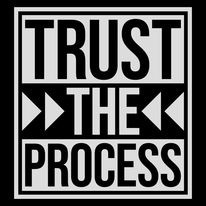 trust the process Zitat