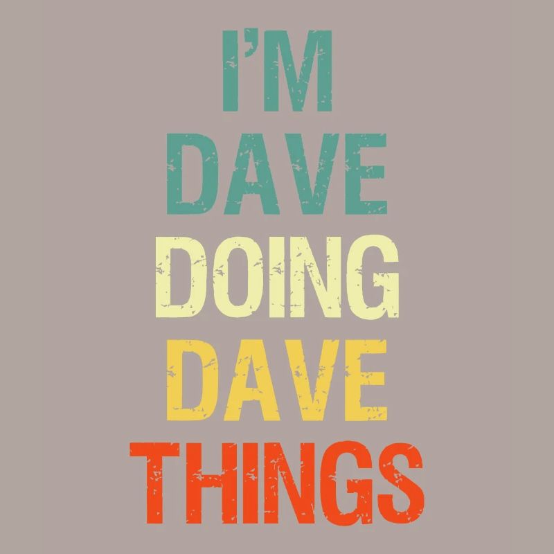 I'M Dave Doing Dave Things Personalized First Name
