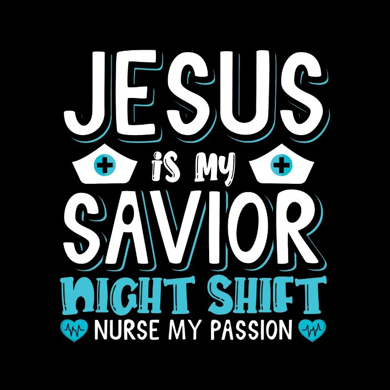 Jesus is my savior Night Shift Nurse