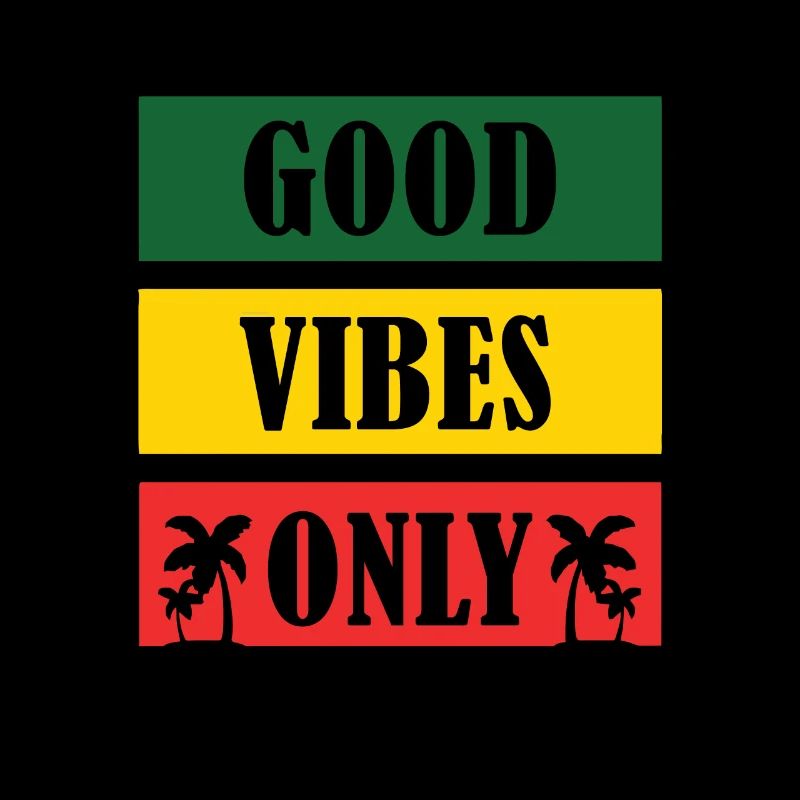 Good Vibes Only Rasta Reggae Roots