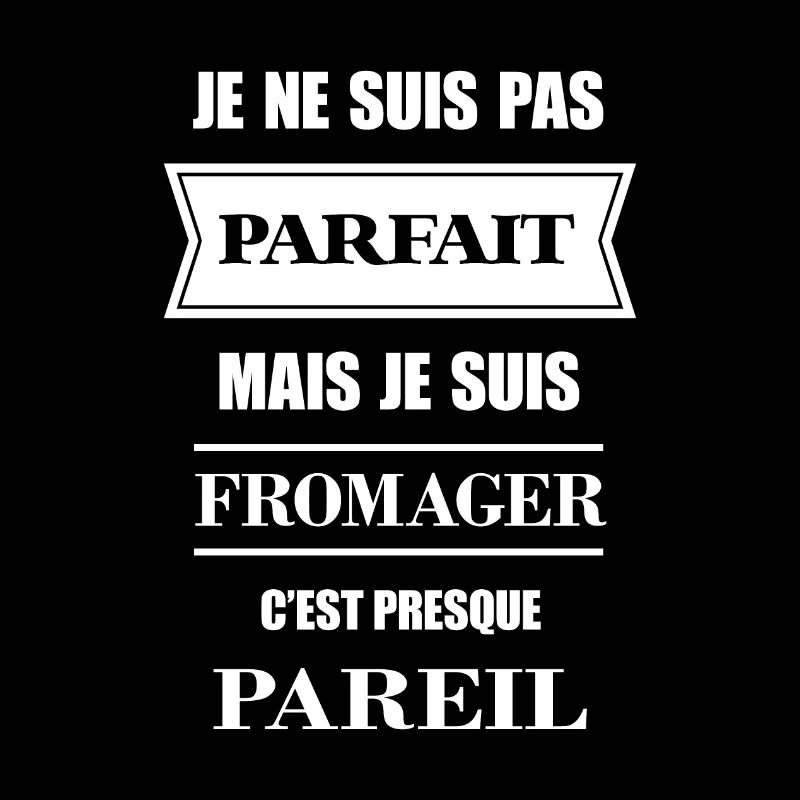 JE SUIS FROMAGER