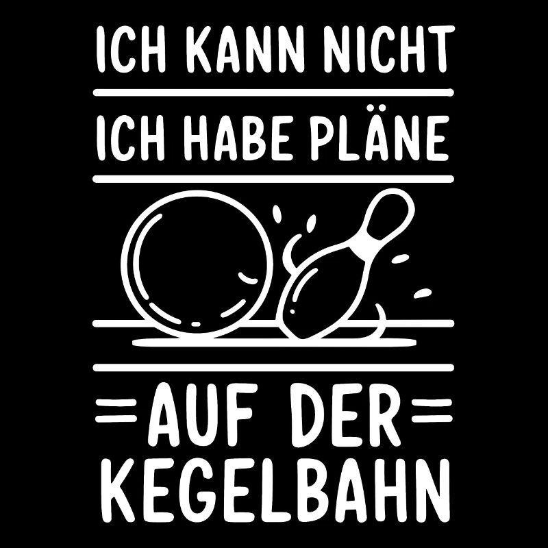Ich kann nicht Ich habe Pläne auf der Kegelbahn