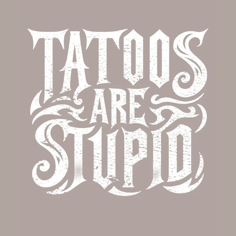 Lustige Tattoos sind dumm sarkastisch tätowiert