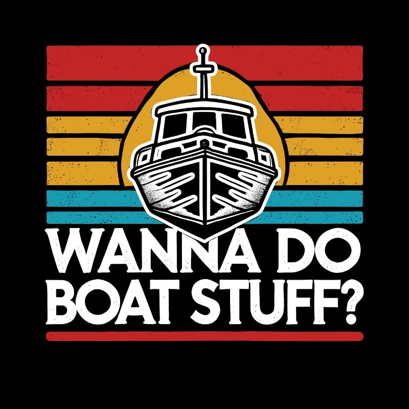 Willst du Boat Stuff machen? Besitzer Kapitän Lustiger Spruch