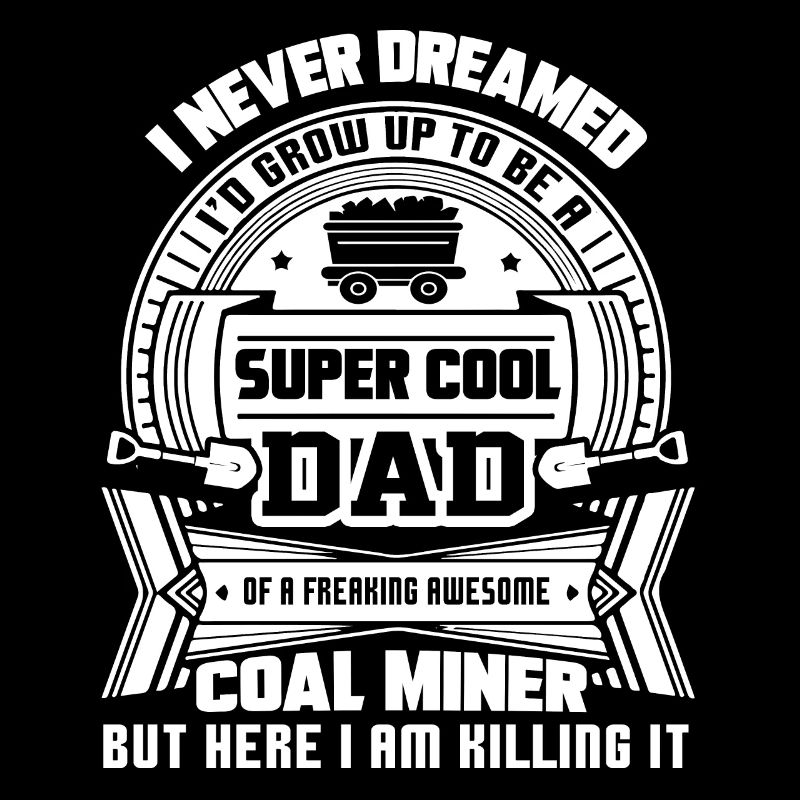 Coal Miner Super Cool Coal Miner Dad