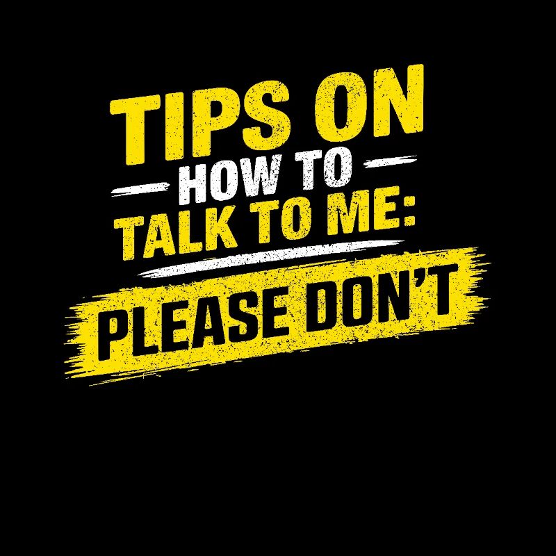 Tips On How To Talk To Me Please Dont Funny