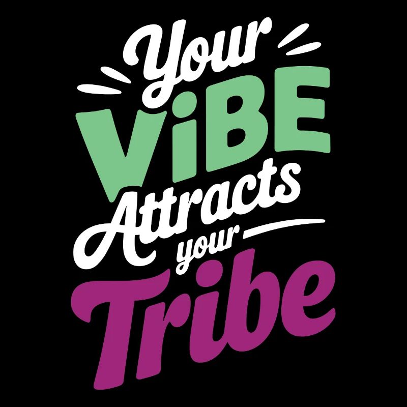 Dein Vibe zieht die positive Energie deines Stammes an