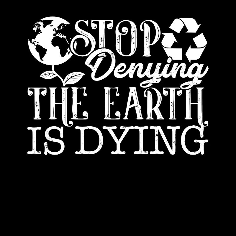 Earth Day Stop Denying The Earth Is Dying