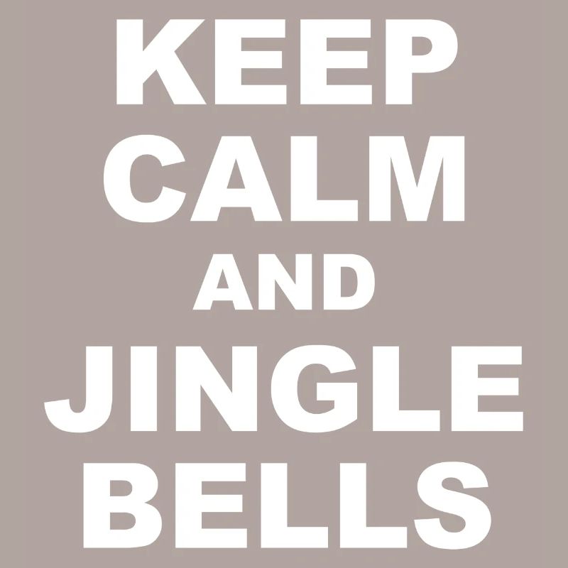 Keep Calm and Jingle bells