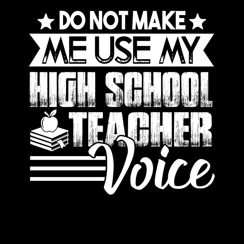Don't Make Me Use My High School Teacher Voice