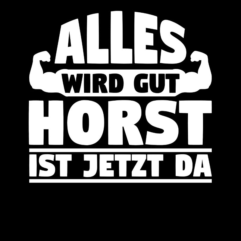 Alles wird gut Horst ist jetzt da