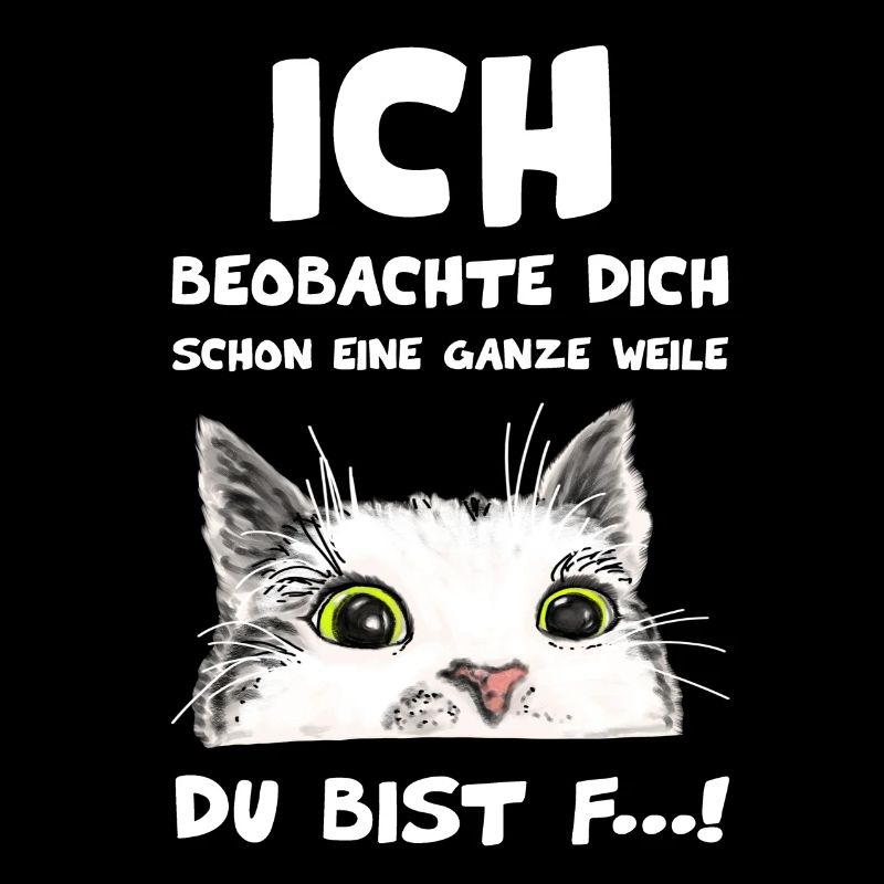 Ich beobachte Dich schon eine ganze Weile