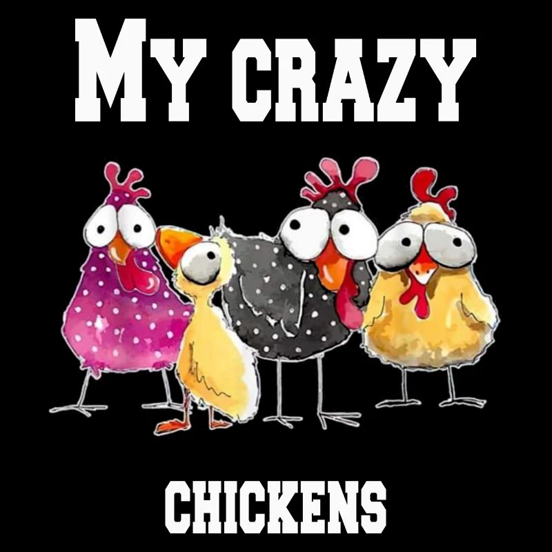 My crazy chickens