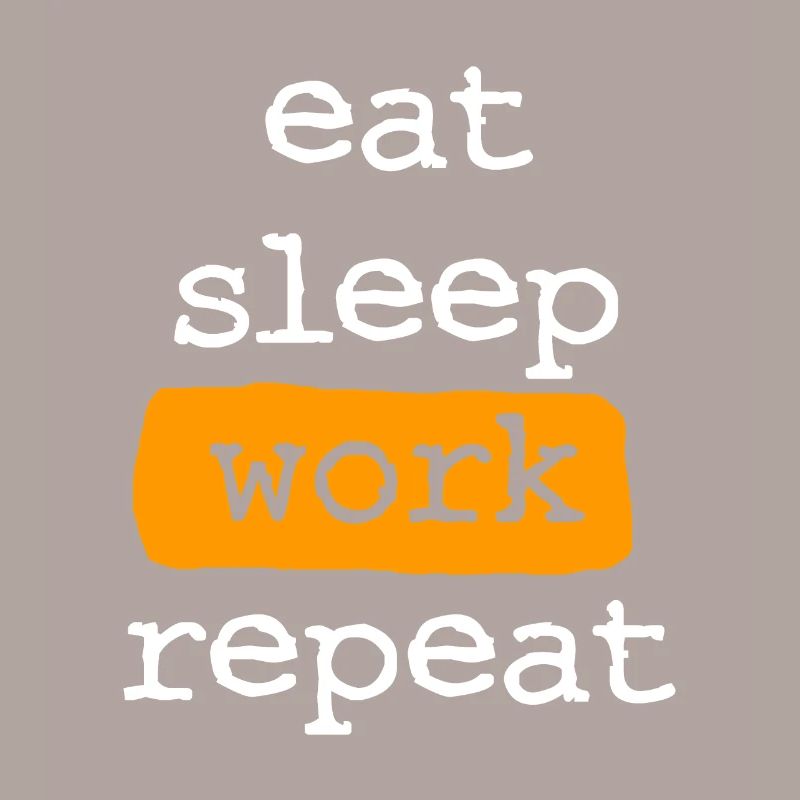 eat sleep work repeat
