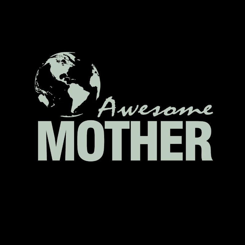 Awesome mother - Ehrfürchtige Mutter