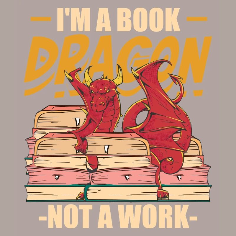 I'm A Book Dragon Not At Work Bookreading Reader