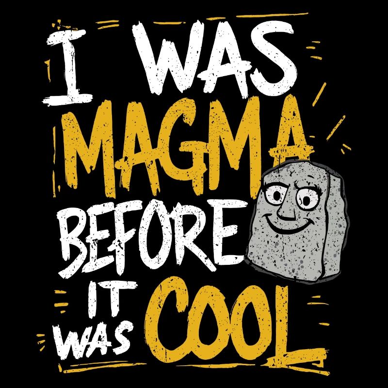 Magma Before It Was Cool – Geology Joke