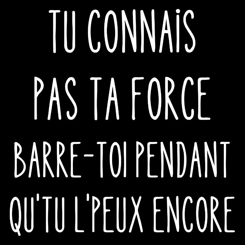 tu connais pas ta force
