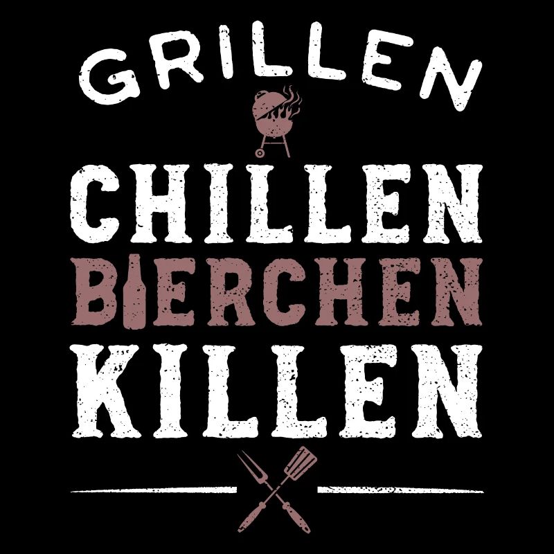 Grillen Chillen Bierchen Killen - Grillen Bier