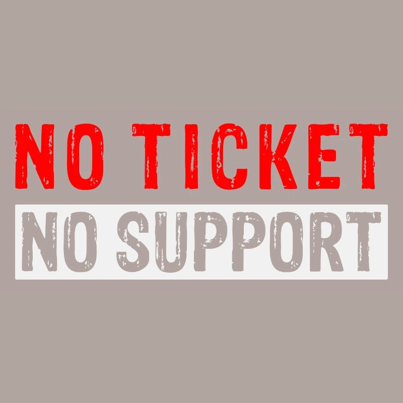 Pas de ticket Pas de support Informaticien Administrateur informatique