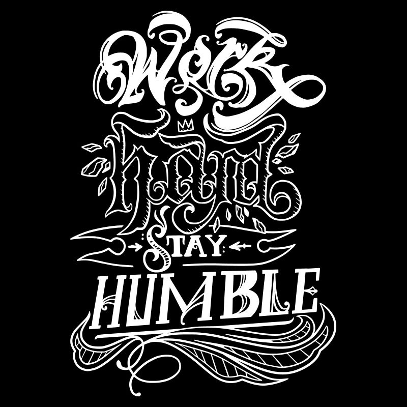 Travailler dur, rester humble - blanc