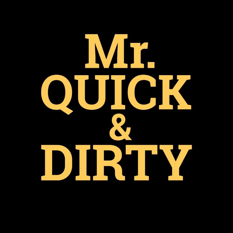 "Quick and Dirty" | Programming, Developer