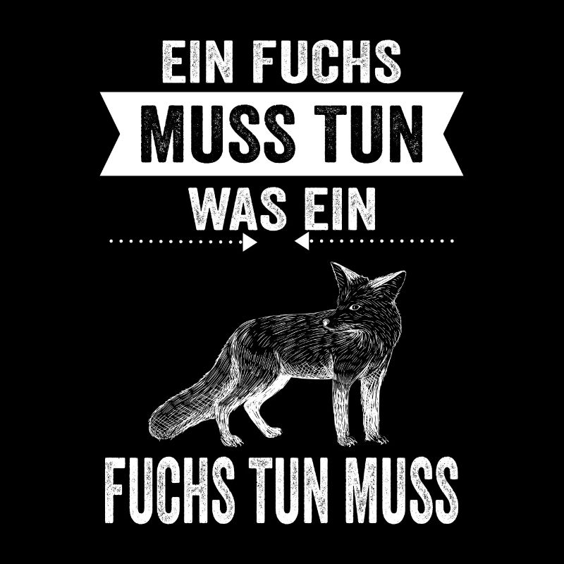 Ein Fuchs Muss Tun Was Ein Fuchs Tun Muss Geschenk