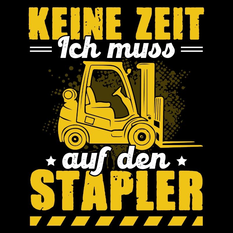 Keine Zeit ich muss auf den Stapler Staplerfahrer