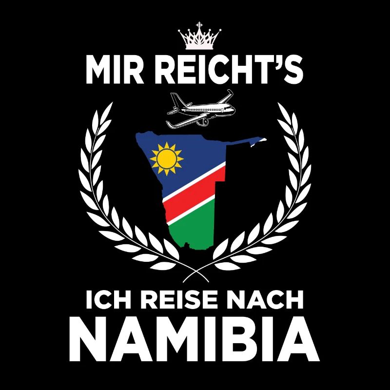 Mir reichts ich reise nach Namibia GeschenkMir rei