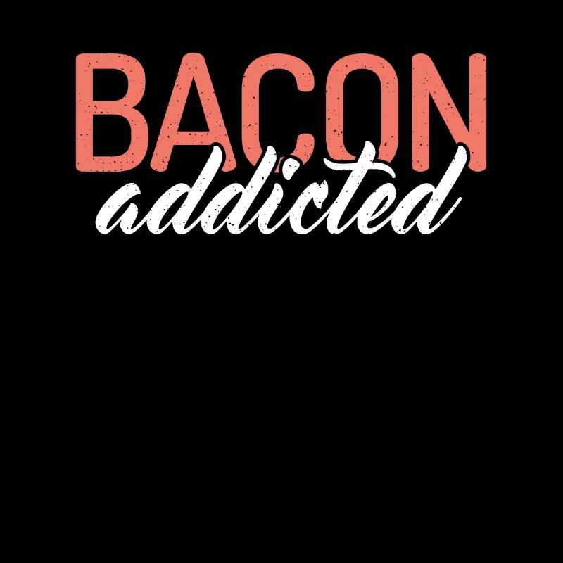 Bacon addicted