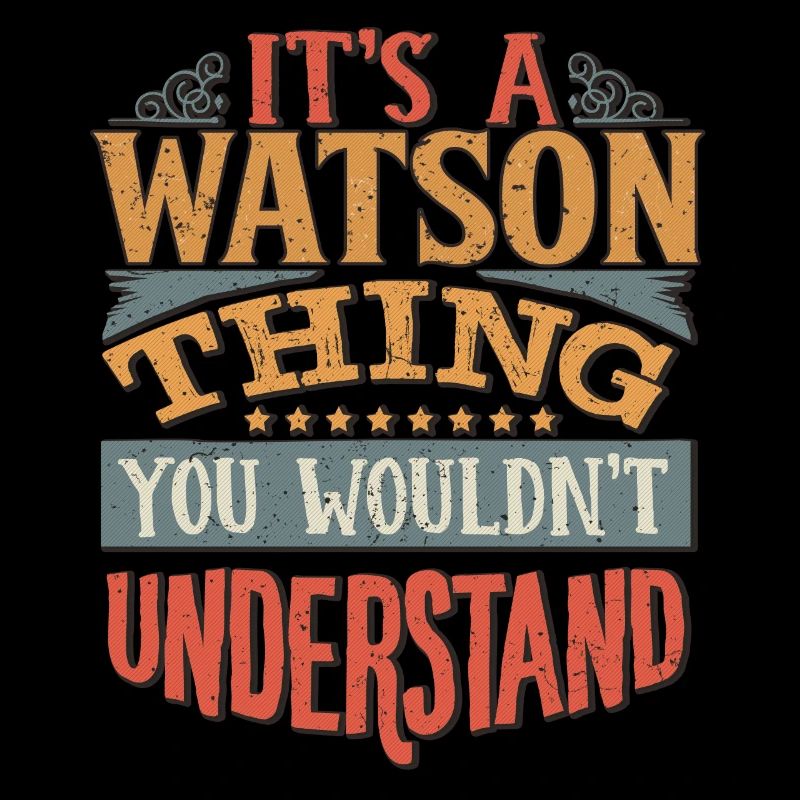 C’est une chose Watson que vous ne comprendriez pas -