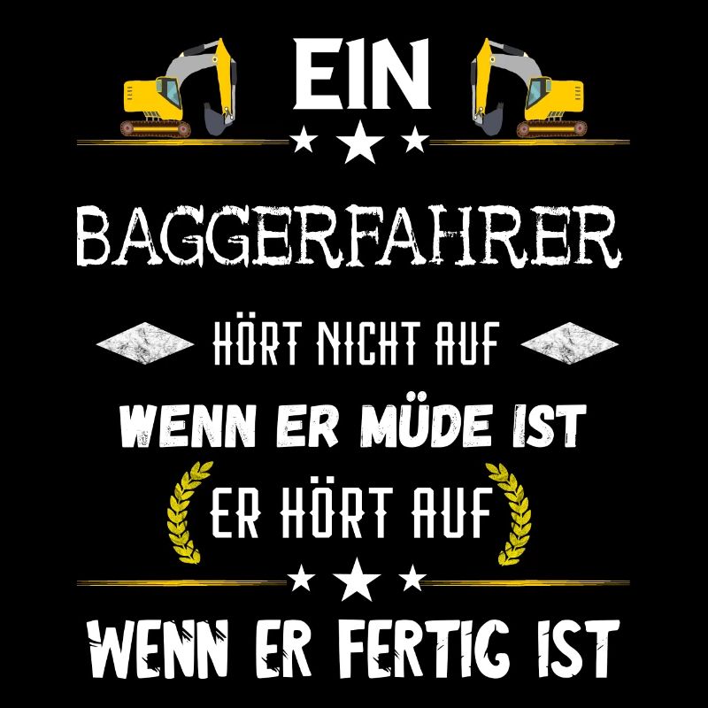 Baggerfahrer Baggerführer Bagger Fahren Spruch