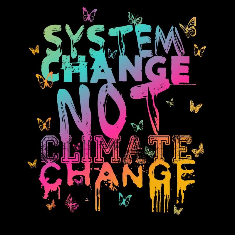 System Change - not Climate Change