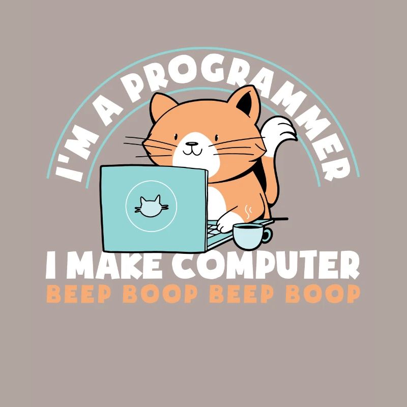 im A Programmer I Make Computer Beep Boop Beep
