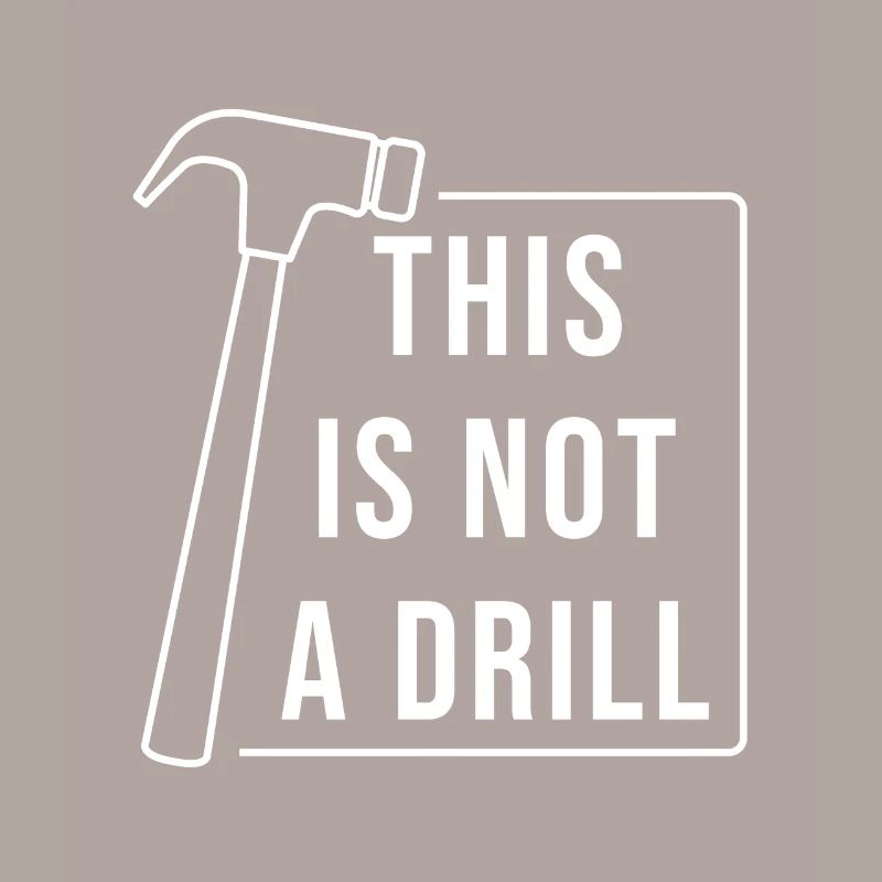 This is Not A Drill Hammer Sarcastic Pun