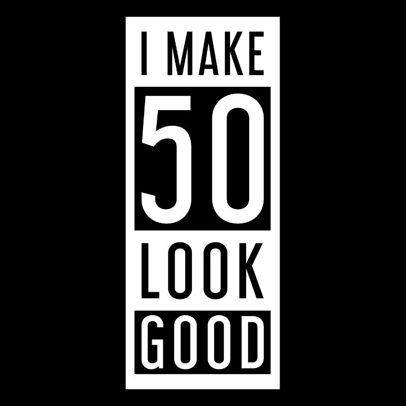 I Make 50 Look Good