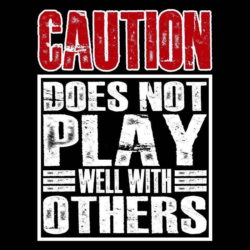 Caution does not play well with others 28