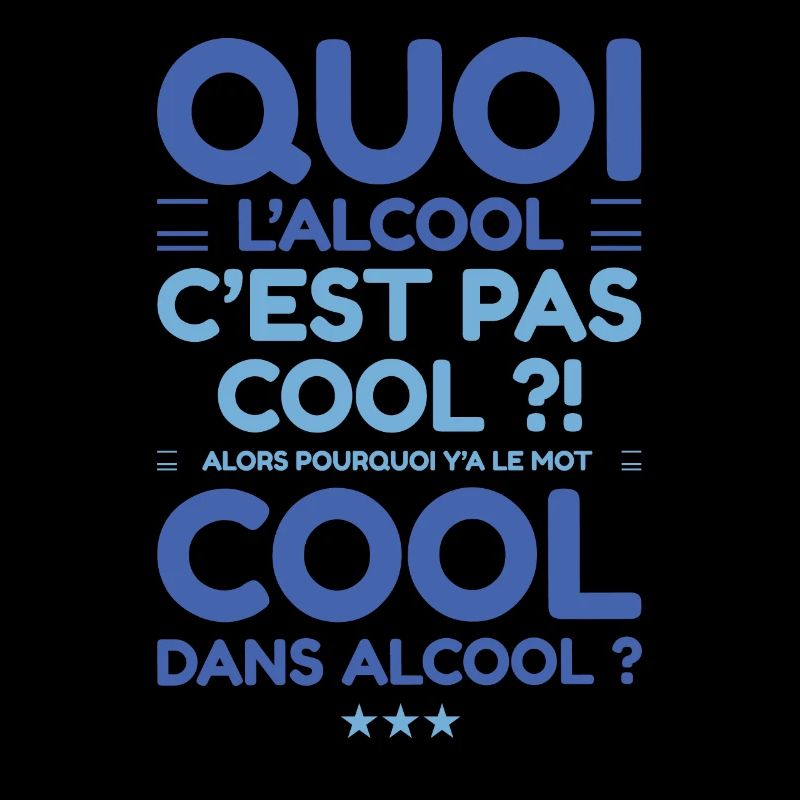 quoi l alcool c pas cool pourquoi y a le mot cool