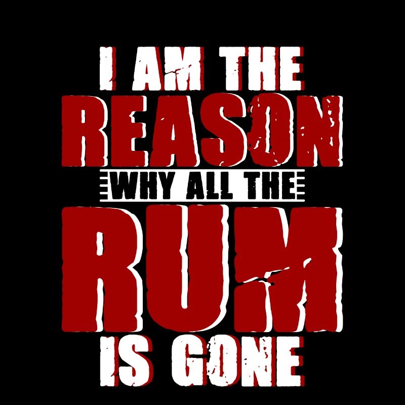 I Am The Reason Why All The Rum Is Gone 4