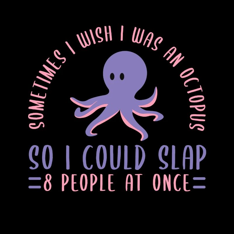 Sometimes I Wish I Was An Octopus