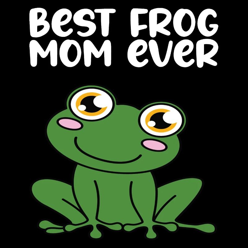 Best Frog Mama Ever